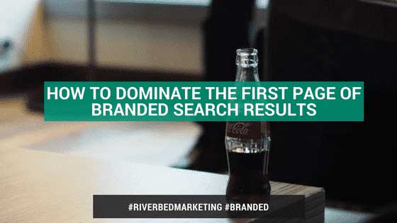 How to Dominate the First Page of Branded Search Results
