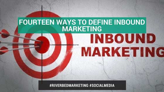 14 Ways To Define Inbound Marketing