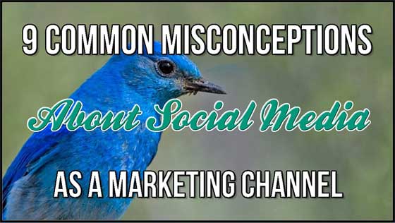 9 Common Misconceptions About Social Media as a Marketing Channel