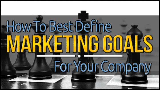 How To Define Marketing Goals For Your Company