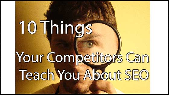10 Things Your Competitors Can Teach You About SEO
