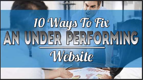 10 Ways to Fix an Under Performing Website