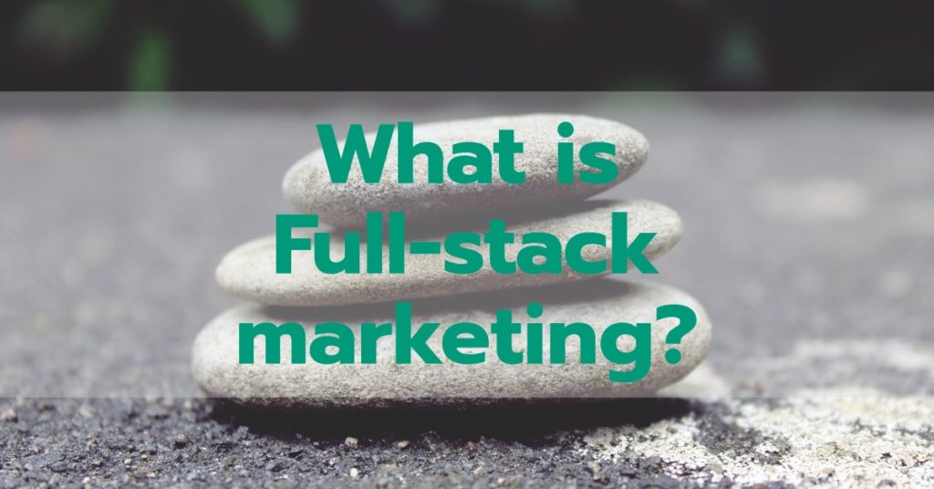 what is full-stack marketing